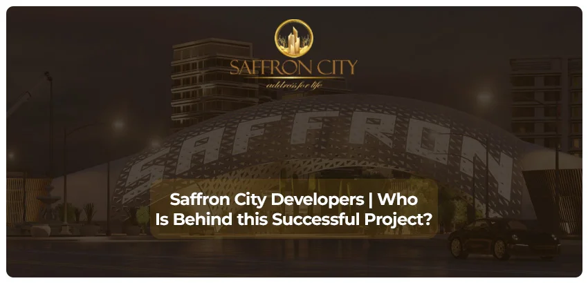 Saffron City Developers | Who Is Behind this Successful Project?
